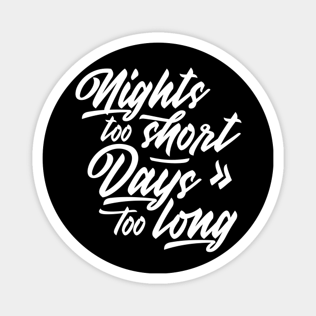 Nights too short – Days too long Magnet by emmjott